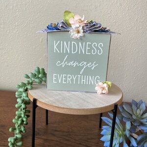 “Kindness Changes Everything “  Handcrafted Plaque